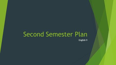 Second Semester Plan English 9. The Odyssey Part II  Odysseus’ Return  Emphasis on Hero’s—What is a hero?  How is that different than a leader?  What.