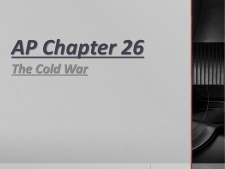 AP Chapter 26 The Cold War. Financing the Future  International Monetary Fund (IMF) and the World Bank were created towards the end of the war  Allowed.