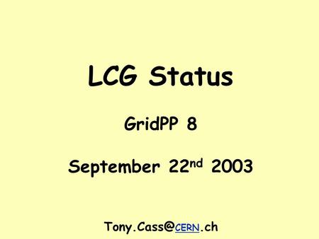 LCG Status GridPP 8 September 22 nd 2003 CERN.ch.