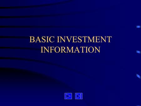 BASIC INVESTMENT INFORMATION. Investment information key concepts stock quotations investment information resources.