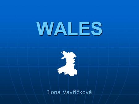 WALES Ilona Vavřičková. The Political Division of Wales.