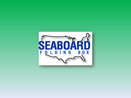 – SFBC, LLC dba Seaboard Folding Box – ● Who We Are – ● Our Commitment – ● Products – ● Capabilities – ● Sustainability.