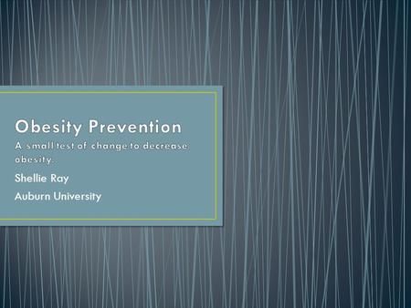 Shellie Ray Auburn University. Obesity is one of the most challenging health crises the country has ever faced. Second only to cigarette smoking, obesity.