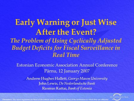 Early Warning or Just Wise After the Event? The Problem of Using Cyclically Adjusted Budget Deficits for Fiscal Surveillance in Real Time Andrew Hughes.