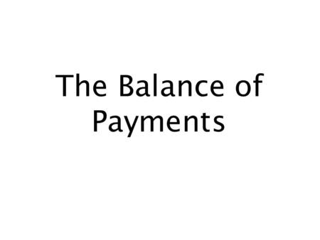 The Balance of Payments. © 2002 by Stefano Mazzotta 1 Learning Outcomes 1. Definition of the balance of payments (BOP) and its accounts 2. Some macroeconomic.