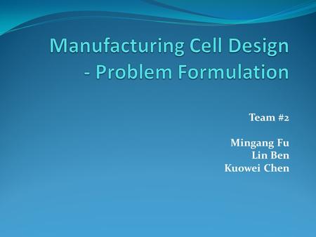 Team #2 Mingang Fu Lin Ben Kuowei Chen. Traditional Manufacturing Processes Product Layout Functional Layout GMLD Lathe department Milling department.