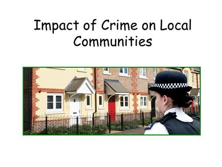 Impact of Crime on Local Communities