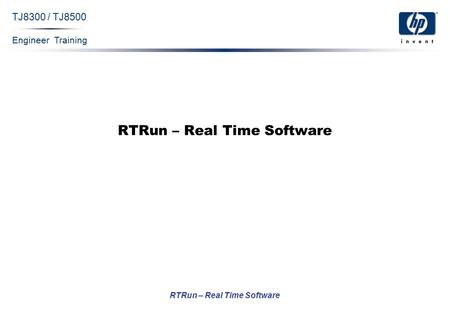 Engineer Training RTRun – Real Time Software TJ8300 / TJ8500 RTRun – Real Time Software.