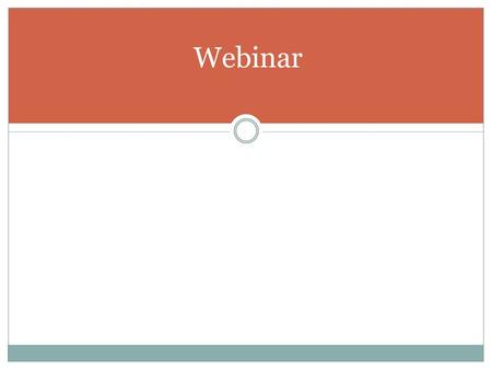 Webinar. Agenda Review of Webinar norms and tools Questions.