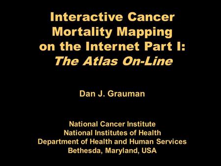 Dan J. Grauman National Cancer Institute National Institutes of Health Department of Health and Human Services Bethesda, Maryland, USA Interactive Cancer.