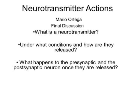 Neurotransmitter Actions Mario Ortega Final Discussion