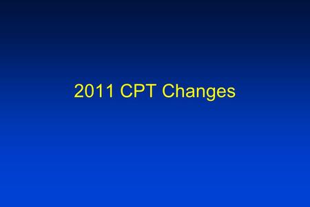 2011 CPT Changes. Verbiage Changes 11010 Changes: Debridement including removal of foreign material associated with at the site of an open fracture(s)