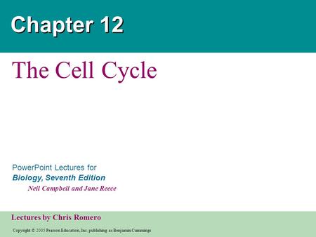 Copyright © 2005 Pearson Education, Inc. publishing as Benjamin Cummings PowerPoint Lectures for Biology, Seventh Edition Neil Campbell and Jane Reece.