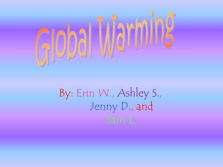 By: Erin W., Ashley S., Jenny D., and Sam L. Pros ~increase excersize among people ~ travel industry would be boosted in cold areas ~ heat sensitive.