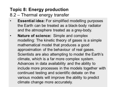 Essential idea: For simplified modelling purposes the Earth can be treated as a black-body radiator and the atmosphere treated as a grey-body. Nature.