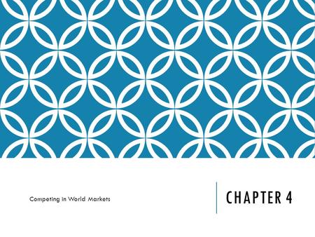 CHAPTER 4 Competing in World Markets. TRADE PRACTICES Imports- foreign goods and services purchased by domestic customers Exports- domestically produced.