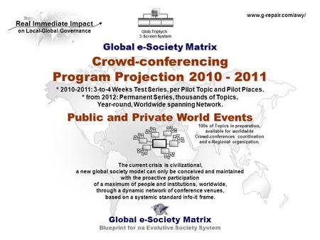 Global e-Society Matrix Crowd-conferencing Program Projection 2010 - 2011 Global e-Society Matrix Blueprint for na Evolutive Society System Glob-Triptych.