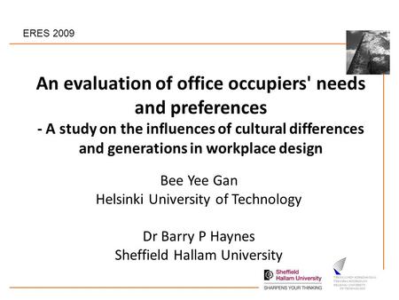 An evaluation of office occupiers' needs and preferences - A study on the influences of cultural differences and generations in workplace design Bee Yee.