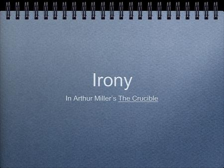 Irony In Arthur Miller’s The Crucible. Vocabulary Review Pallor is a NOUN that describes one’s appearance. You can have a pallor, but you can not BE a.