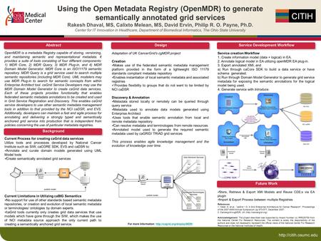 H  Using the Open Metadata Registry (OpenMDR) to generate semantically annotated grid services Rakesh Dhaval, MS, Calixto Melean,