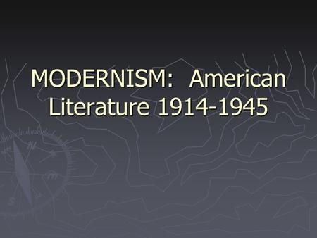 MODERNISM: American Literature