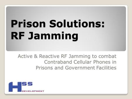 Prison Solutions: RF Jamming Active & Reactive RF Jamming to combat Contraband Cellular Phones in Prisons and Government Facilities.