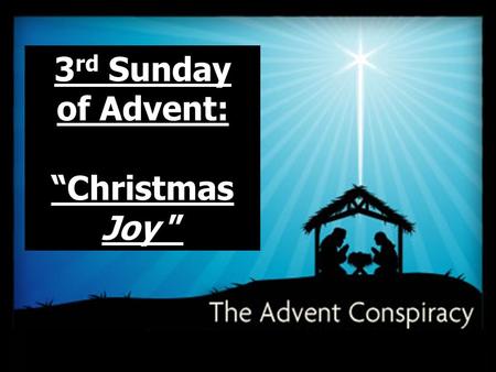 3rd Sunday of Advent: “Christmas Joy ”.