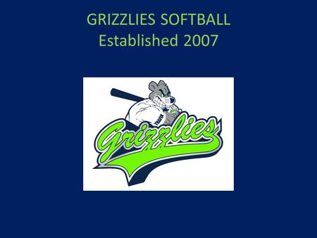 GRIZZLIES SOFTBALL Established 2007. The Best in Columbus The Coors Light Exile Grizzlies achieved their mission of becoming the best team in the CLGSA.