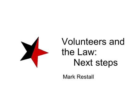 Volunteers and the Law: Next steps Mark Restall. markrestall.wordpress.com “On 9 October 2006... the Department for Work and Pensions announced that meal.