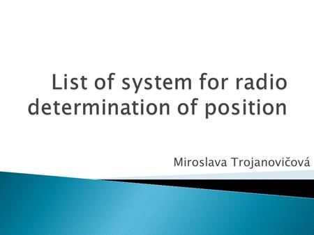 Miroslava Trojanovičová.  The European Geostationary Navigation Overlay Service  The official start of operations- on 1 October 2009  3 satellites-