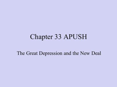 Chapter 33 APUSH The Great Depression and the New Deal.