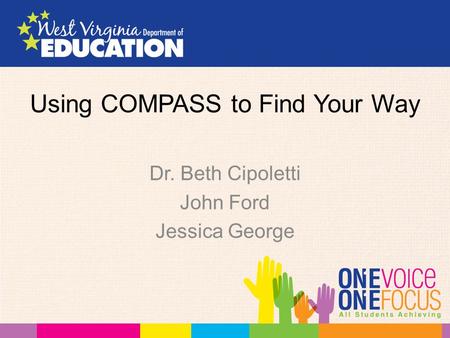 Using COMPASS to Find Your Way Dr. Beth Cipoletti John Ford Jessica George.