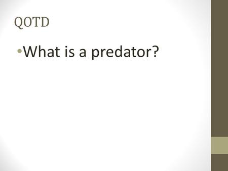 QOTD What is a predator?. PREDATION and PARASITISM Mr.Dunnum.