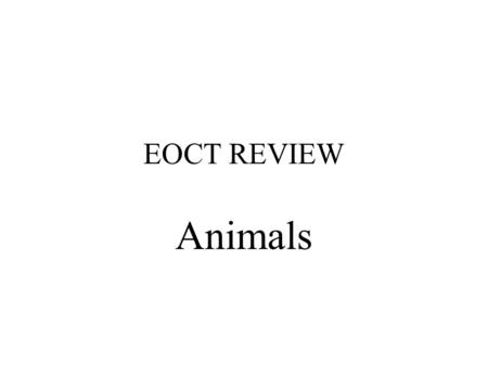 EOCT REVIEW Animals.