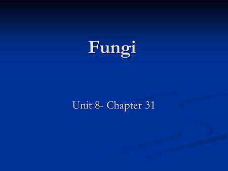 Fungi Unit 8- Chapter 31. What is a Fungi? Usually multicellular Usually multicellular Above ground structures (mushrooms) Above ground structures (mushrooms)