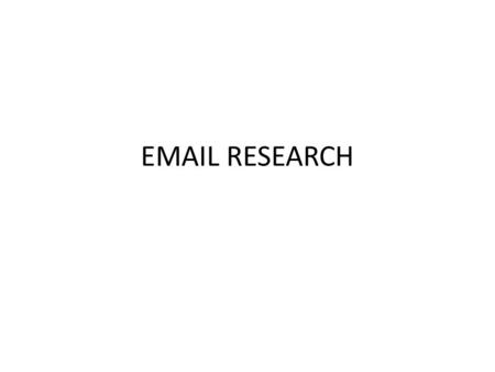 EMAIL RESEARCH. Subject The Subject of an email is a short description of the contents and information inside the email.