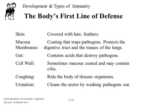 Development & Types of Immunity Model Agricultural Core Curriculum: Supplement University of California, Davis 276.T1 The Body’s First Line of Defense.