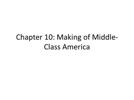 Chapter 10: Making of Middle- Class America. Tocqueville and Beaumount in America Alexis de Tocqueville + Gustave de Beaumount arrive in the USA as French.