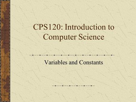 CPS120: Introduction to Computer Science