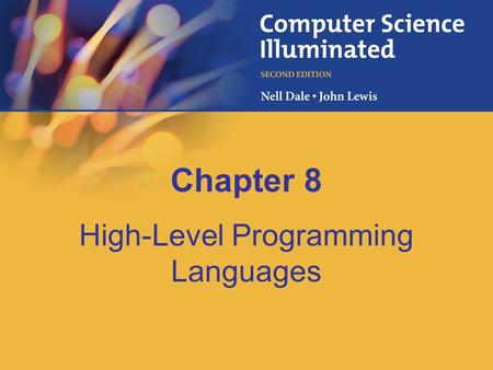 Chapter 8 High-Level Programming Languages. 8-2 Chapter Goals Describe the translation process and distinguish between assembly, compilation, interpretation,