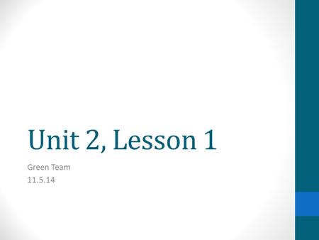 Unit 2, Lesson 1 Green Team 11.5.14. Vocabulary Unit 2.