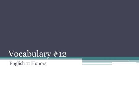 Vocabulary #12 English 11 Honors. 1. fastidious (adjective) paying close attention to details; fussy Synonyms: meticulous; exacting.