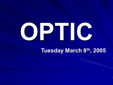 OPTIC Tuesday March 8 th, 2005. OPTIC is a strategy developed by College Board  for AP Vertical Team Work — — Designed to be used across the content.