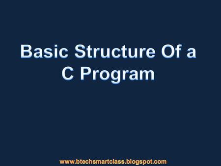 /* Documentations */ Pre process / Linking statements Global declarations; main( ) { Local Declarations; Program statements / Executable statements; }