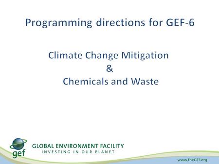 Climate Change Mitigation The Global Environment Facility and the Conventions: Is the financial mechanism for the Stockholm Convention on Persistent Organic.