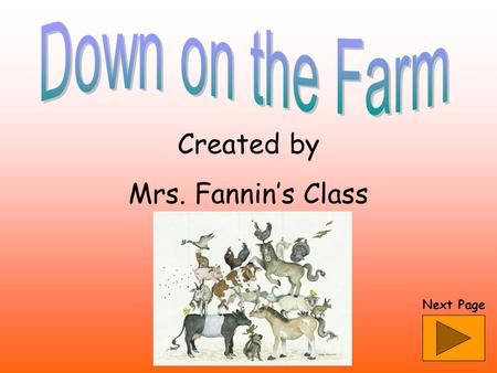 Created by Mrs. Fannin’s Class Next Page What am I? Clue #1 I eat bones. Clue #2 I like to dig. Clue #3 I dig for bones. Clue #4 I jump in the mud. Click.