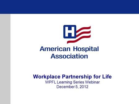 Workplace Partnership for Life WPFL Learning Series Webinar December 5, 2012.