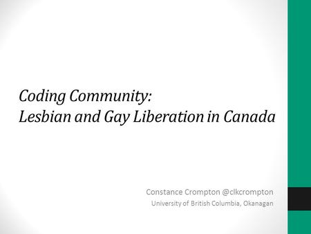 Coding Community: Lesbian and Gay Liberation in Canada Constance University of British Columbia, Okanagan.