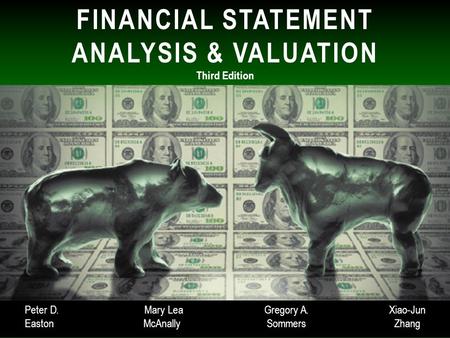 ©Cambridge Business Publishers, 2013 FINANCIAL STATEMENT ANALYSIS & VALUATION Third Edition Peter D. Mary LeaGregory A.Xiao-Jun EastonMcAnallySommersZhang.