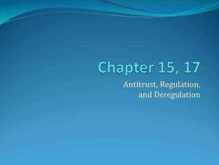 Antitrust, Regulation, and Deregulation. The Government’s Role in Promoting Efficiency Studied the effects of the various market structures and government.